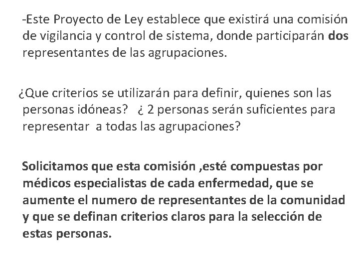 -Este Proyecto de Ley establece que existirá una comisión de vigilancia y control de