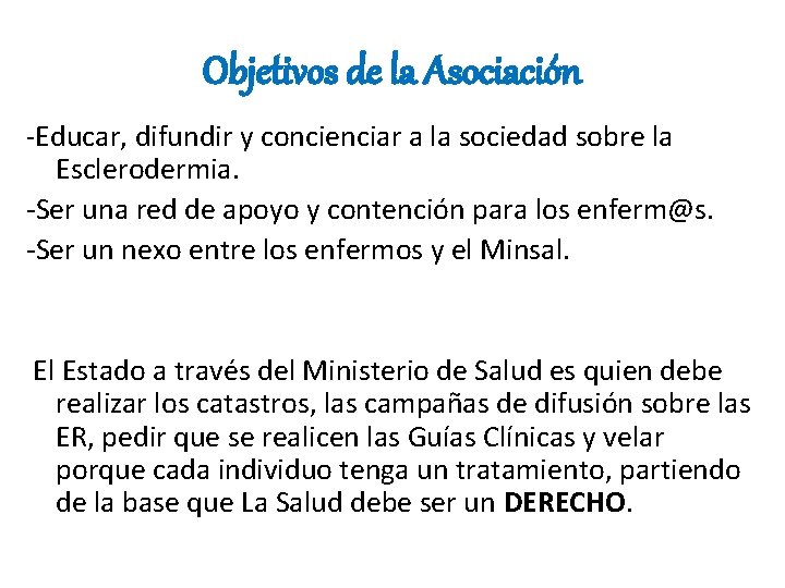 Objetivos de la Asociación -Educar, difundir y concienciar a la sociedad sobre la Esclerodermia.