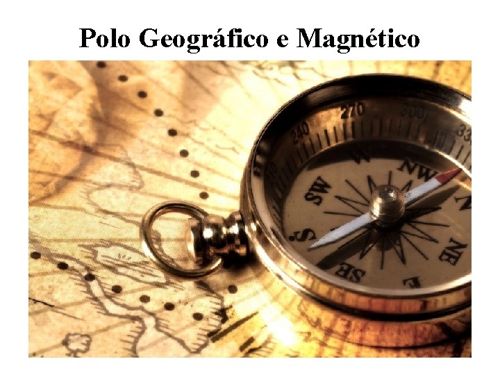 Polo Geográfico e Magnético 