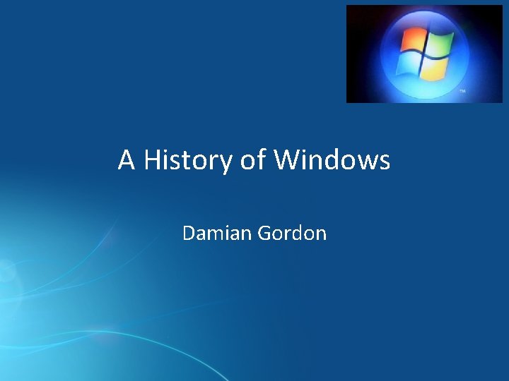 A History of Windows Damian Gordon 