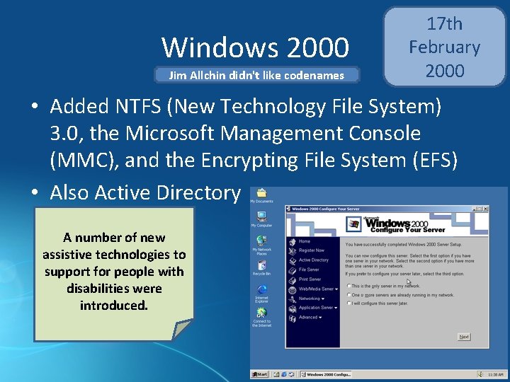 Windows 2000 Jim Allchin didn't like codenames 17 th February 2000 • Added NTFS