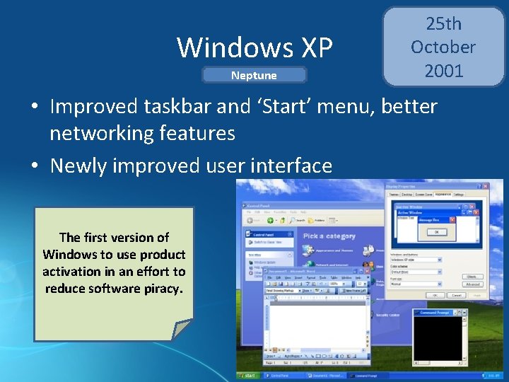 Windows XP Neptune 25 th October 2001 • Improved taskbar and ‘Start’ menu, better