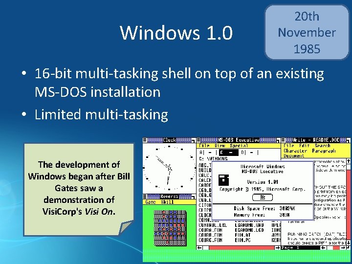 Windows 1. 0 20 th November 1985 • 16 -bit multi-tasking shell on top