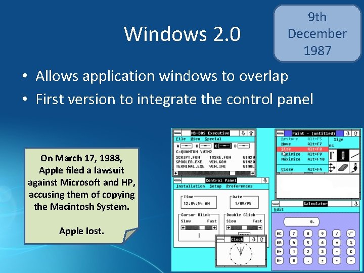 Windows 2. 0 9 th December 1987 • Allows application windows to overlap •