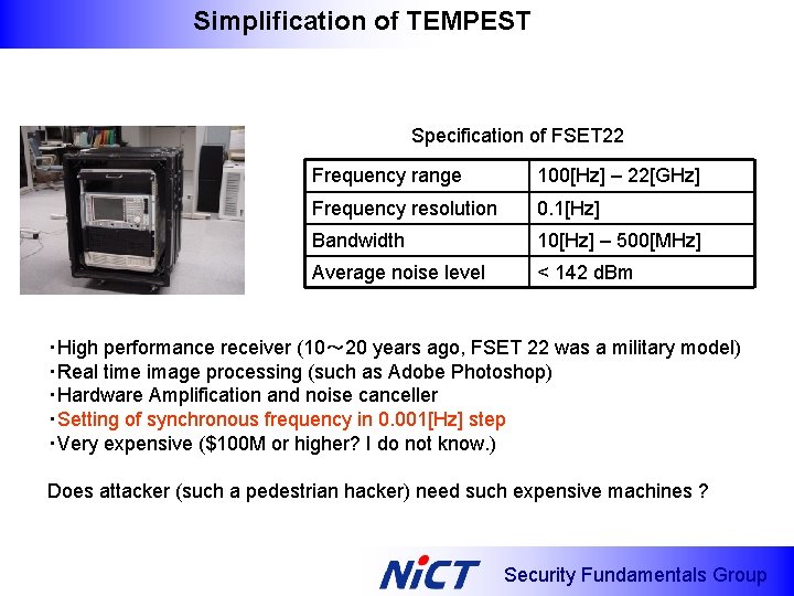 Simplification of TEMPEST Specification of FSET 22 Frequency range 100[Hz] – 22[GHz] Frequency resolution