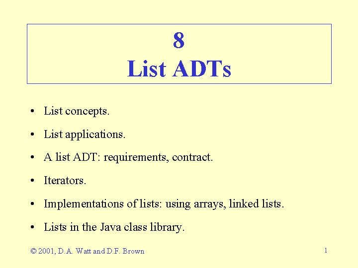8 List ADTs • List concepts. • List applications. • A list ADT: requirements,