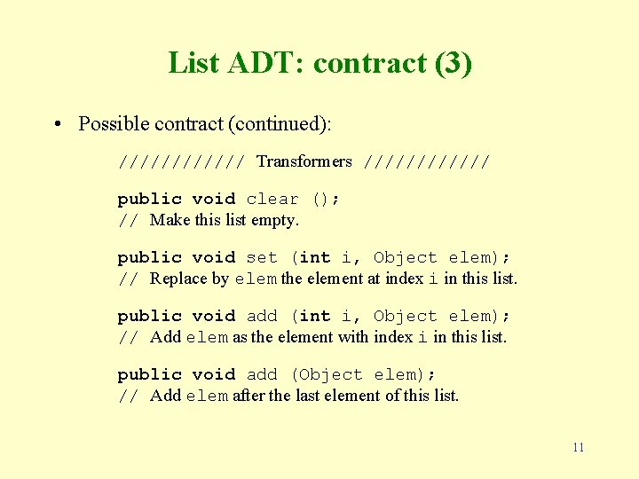 List ADT: contract (3) • Possible contract (continued): ////// Transformers ////// public void clear