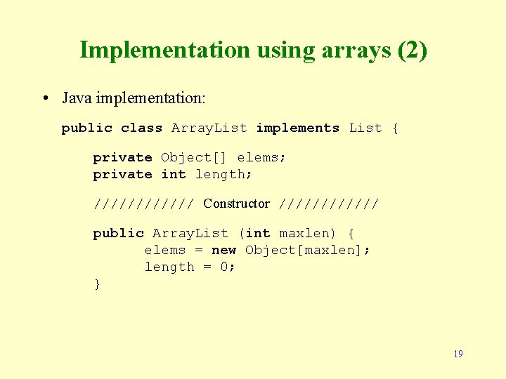 Implementation using arrays (2) • Java implementation: public class Array. List implements List {