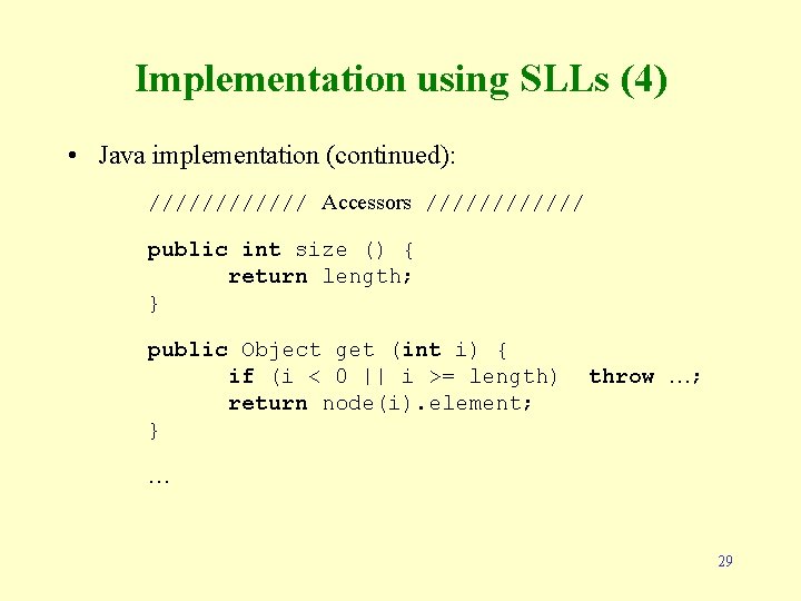 Implementation using SLLs (4) • Java implementation (continued): ////// Accessors ////// public int size