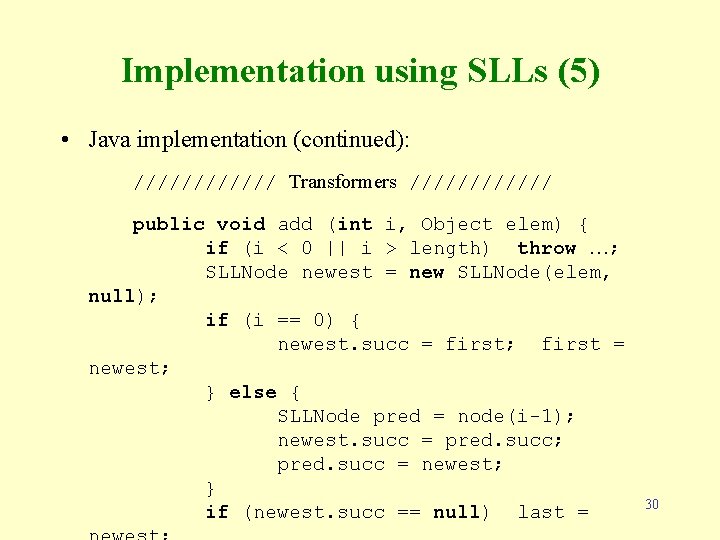 Implementation using SLLs (5) • Java implementation (continued): ////// Transformers ////// public void add