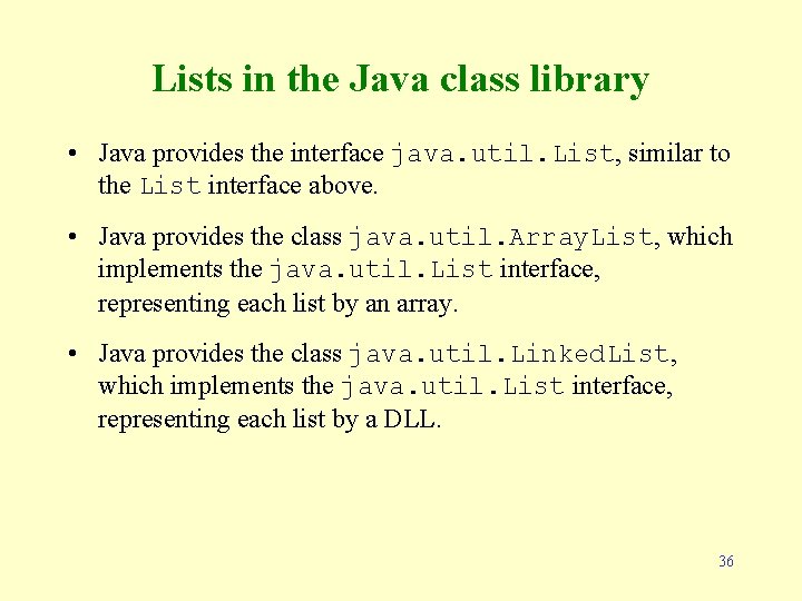 Lists in the Java class library • Java provides the interface java. util. List,