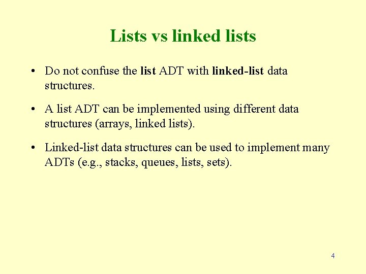 Lists vs linked lists • Do not confuse the list ADT with linked-list data