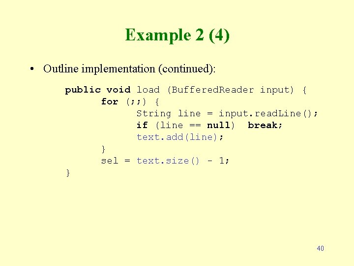 Example 2 (4) • Outline implementation (continued): public void load (Buffered. Reader input) {