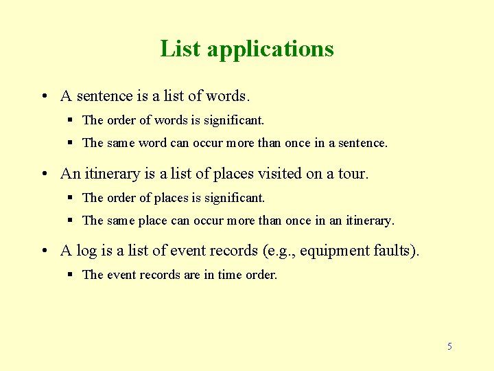 List applications • A sentence is a list of words. § The order of