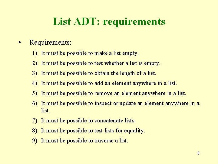 List ADT: requirements • Requirements: 1) It must be possible to make a list