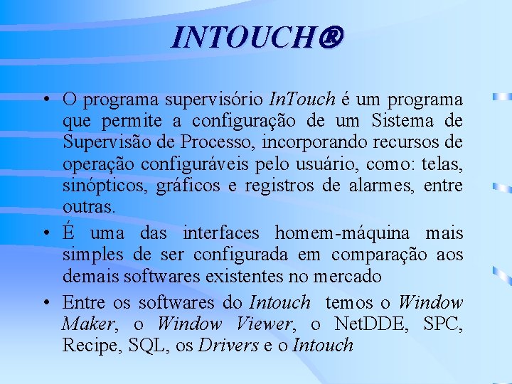 INTOUCH • O programa supervisório In. Touch é um programa que permite a configuração