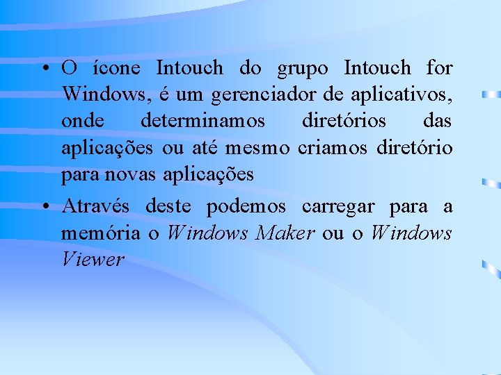  • O ícone Intouch do grupo Intouch for Windows, é um gerenciador de