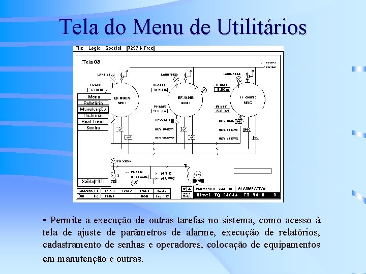 Tela do Menu de Utilitários • Permite a execução de outras tarefas no sistema,