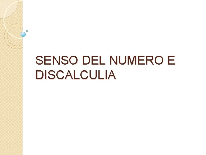 SENSO DEL NUMERO E DISCALCULIA 