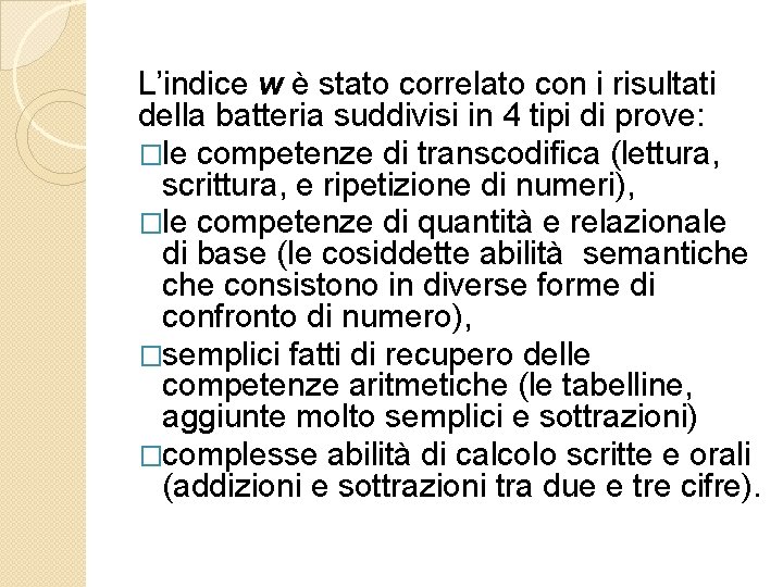 L’indice w è stato correlato con i risultati della batteria suddivisi in 4 tipi