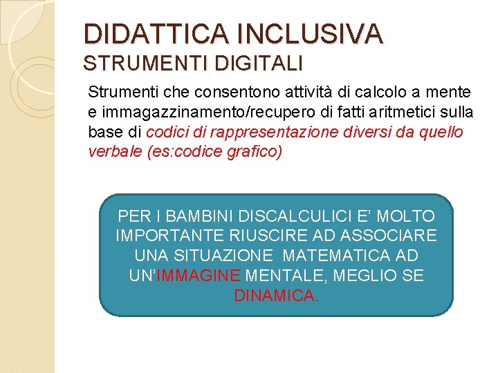 DIDATTICA INCLUSIVA STRUMENTI DIGITALI Strumenti che consentono attività di calcolo a mente e immagazzinamento/recupero