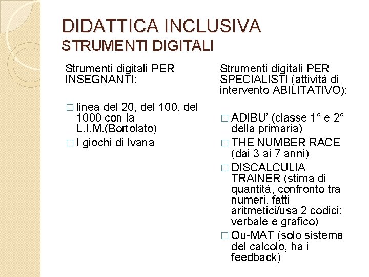 DIDATTICA INCLUSIVA STRUMENTI DIGITALI Strumenti digitali PER INSEGNANTI: � linea del 20, del 1000