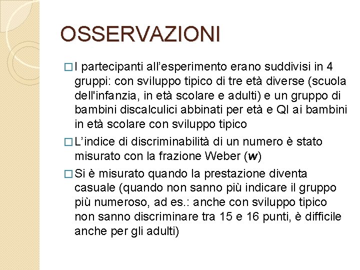 OSSERVAZIONI �I partecipanti all’esperimento erano suddivisi in 4 gruppi: con sviluppo tipico di tre