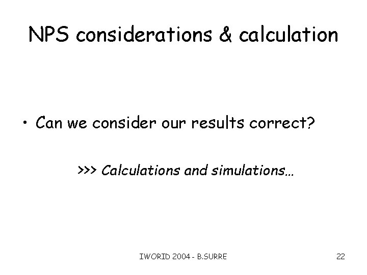 NPS considerations & calculation • Can we consider our results correct? >>> Calculations and
