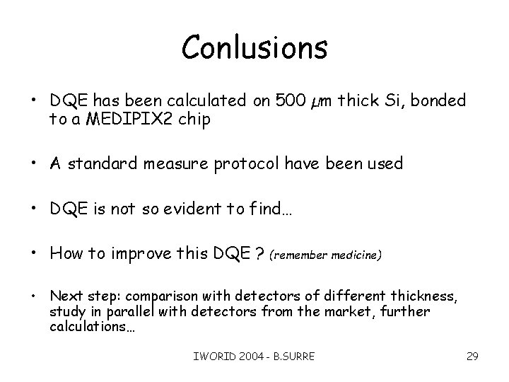 Conlusions • DQE has been calculated on 500 µm thick Si, bonded to a