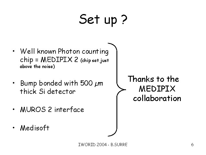 Set up ? • Well known Photon counting chip = MEDIPIX 2 (chip set