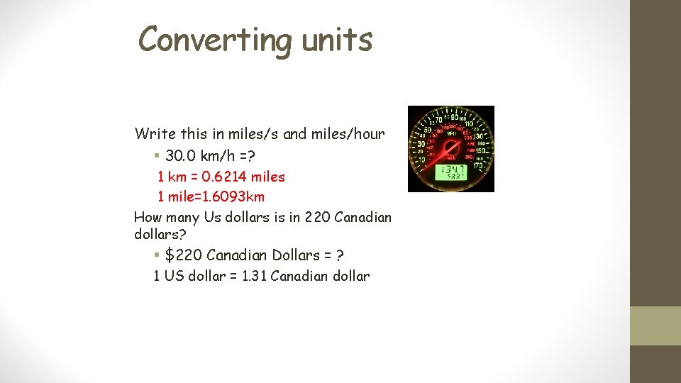 Converting units Write this in miles/s and miles/hour § 30. 0 km/h =? 1