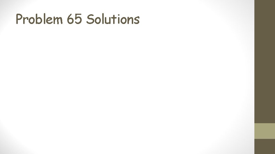 Problem 65 Solutions 
