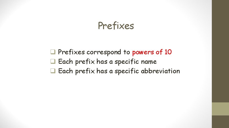 Prefixes q Prefixes correspond to powers of 10 q Each prefix has a specific