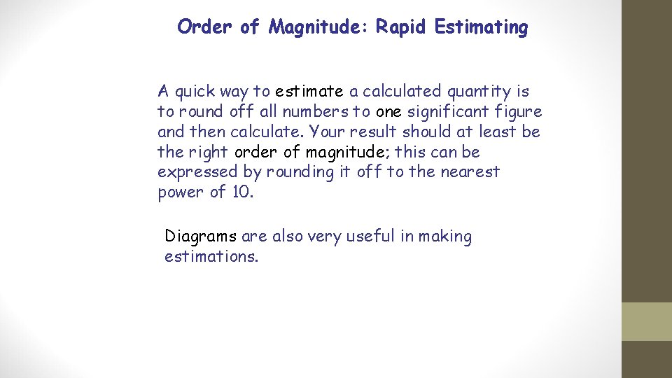 Order of Magnitude: Rapid Estimating A quick way to estimate a calculated quantity is
