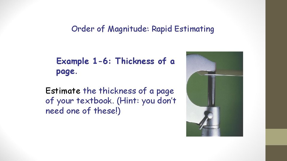 Order of Magnitude: Rapid Estimating Example 1 -6: Thickness of a page. Estimate thickness