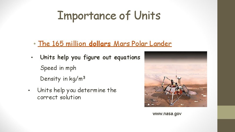 Importance of Units • The 165 million dollars Mars Polar Lander • Units help