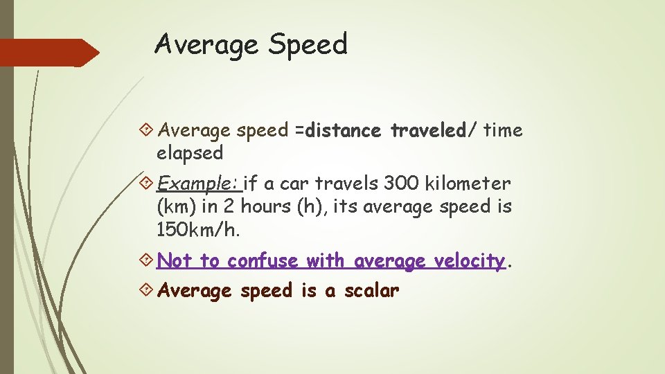 Average Speed Average speed =distance traveled/ time elapsed Example: if a car travels 300