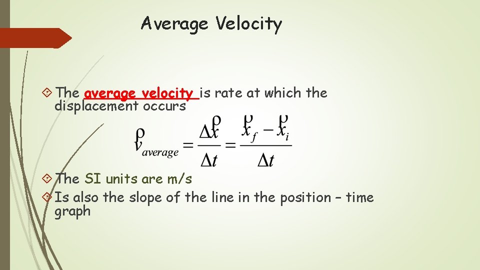 Average Velocity The average velocity is rate at which the displacement occurs The SI