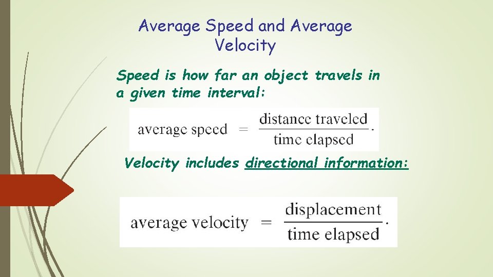Average Speed and Average Velocity Speed is how far an object travels in a