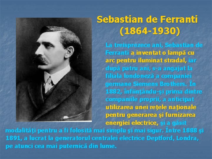 Sebastian de Ferranti (1864 -1930) La treisprezece ani, Sebastian de Ferranti a inventat o