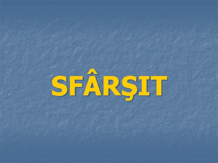 SF RŞIT 