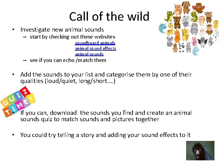 Call of the wild • Investigate new animal sounds – start by checking out