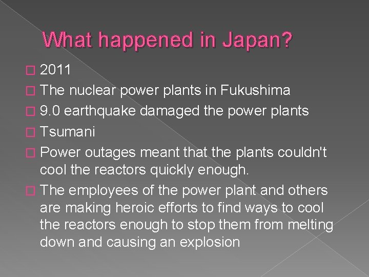 What happened in Japan? 2011 � The nuclear power plants in Fukushima � 9.