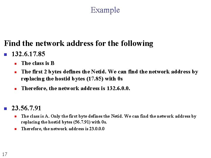 Example Find the network address for the following n 132. 6. 17. 85 n Example Find the network address for the following n 132. 6. 17. 85 n