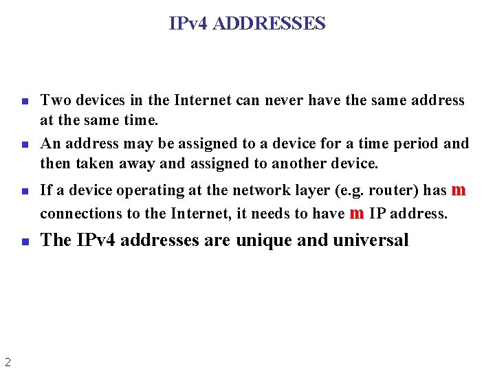 IPv 4 ADDRESSES n n 2 Two devices in the Internet can never have IPv 4 ADDRESSES n n 2 Two devices in the Internet can never have