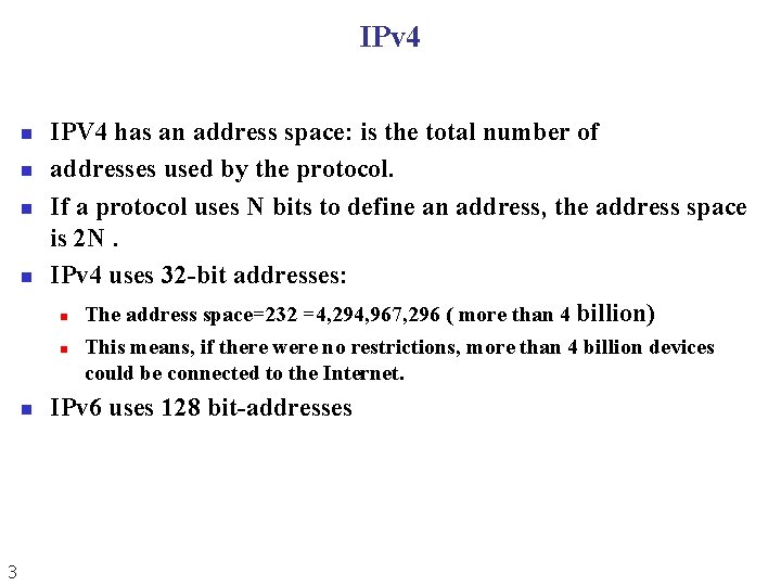 IPv 4 n n IPV 4 has an address space: is the total number IPv 4 n n IPV 4 has an address space: is the total number
