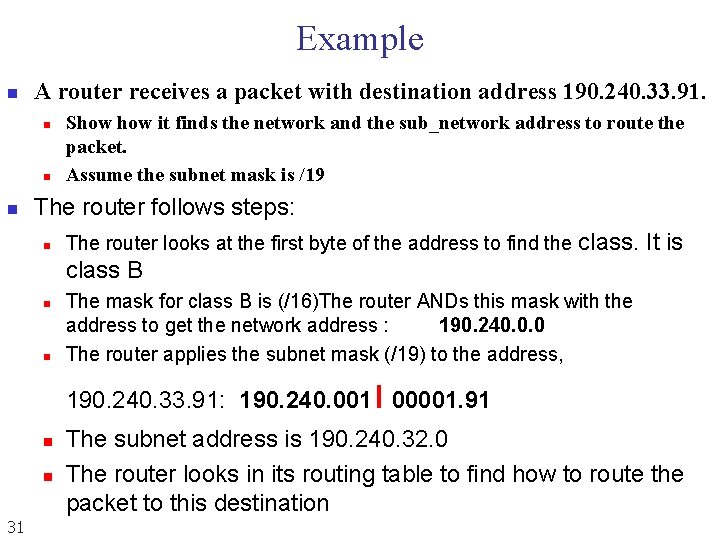 Example n A router receives a packet with destination address 190. 240. 33. 91. Example n A router receives a packet with destination address 190. 240. 33. 91.