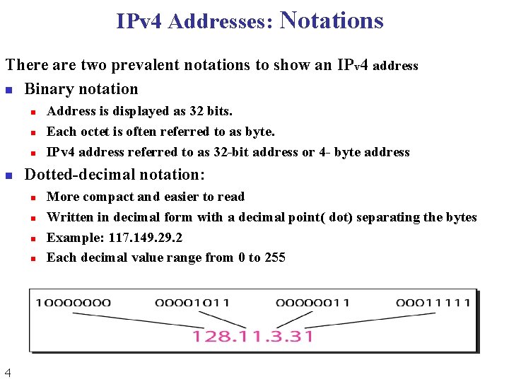 IPv 4 Addresses: Notations There are two prevalent notations to show an IPv 4 IPv 4 Addresses: Notations There are two prevalent notations to show an IPv 4