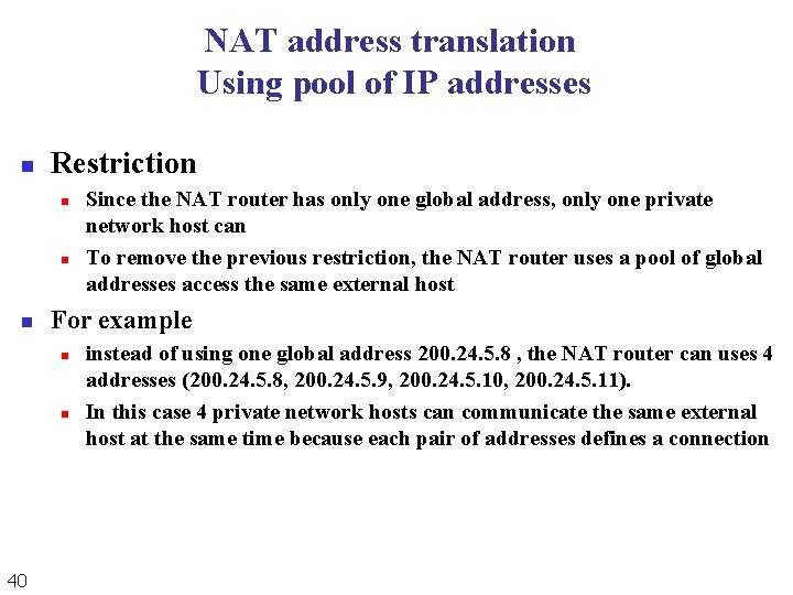 NAT address translation Using pool of IP addresses n Restriction n For example n NAT address translation Using pool of IP addresses n Restriction n For example n