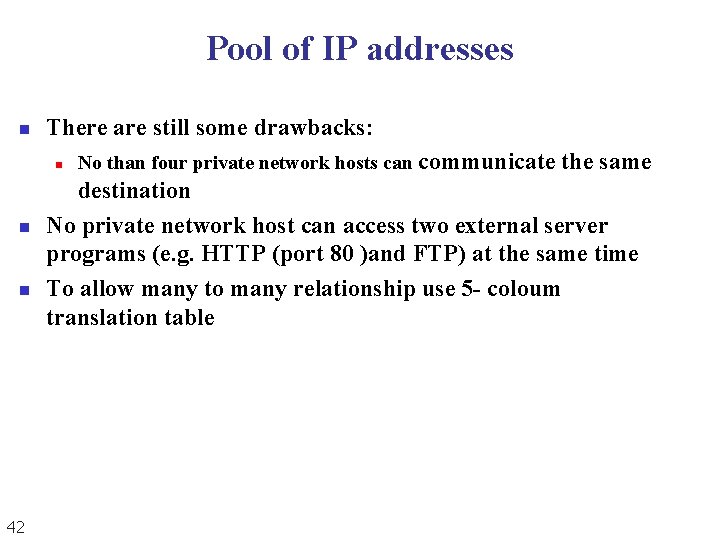 Pool of IP addresses n There are still some drawbacks: n n n 42 Pool of IP addresses n There are still some drawbacks: n n n 42